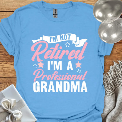 I'm Not Retired, I'm a Professional Grandma (pink) - Retirement T-Shirt