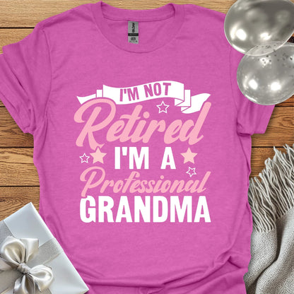 I'm Not Retired, I'm a Professional Grandma (pink) - Retirement T-Shirt