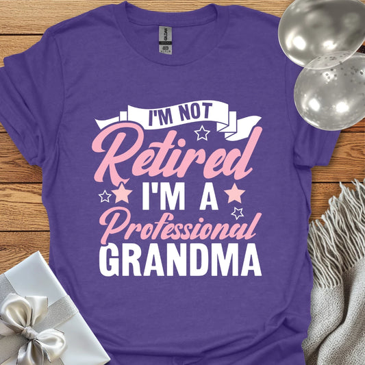 I'm Not Retired, I'm a Professional Grandma (pink) - Retirement T-Shirt