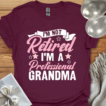 I'm Not Retired, I'm a Professional Grandma (pink) - Retirement T-Shirt