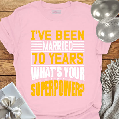 I’ve Been Married 70 Years, What’s Your Superpower - 70th Wedding Anniversary T-Shirt