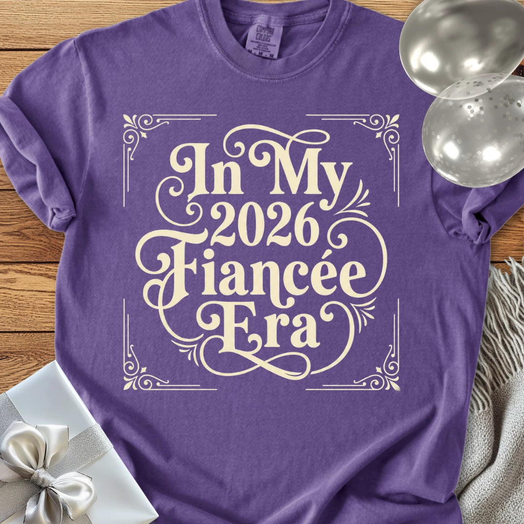 In My 2026 Fiancée Era - Premium Engagement T-Shirt