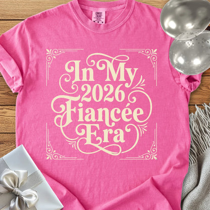 In My 2026 Fiancée Era - Premium Engagement T-Shirt