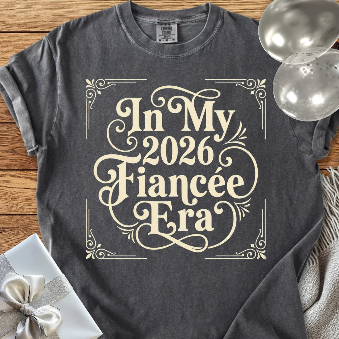 In My 2026 Fiancée Era - Premium Engagement T-Shirt