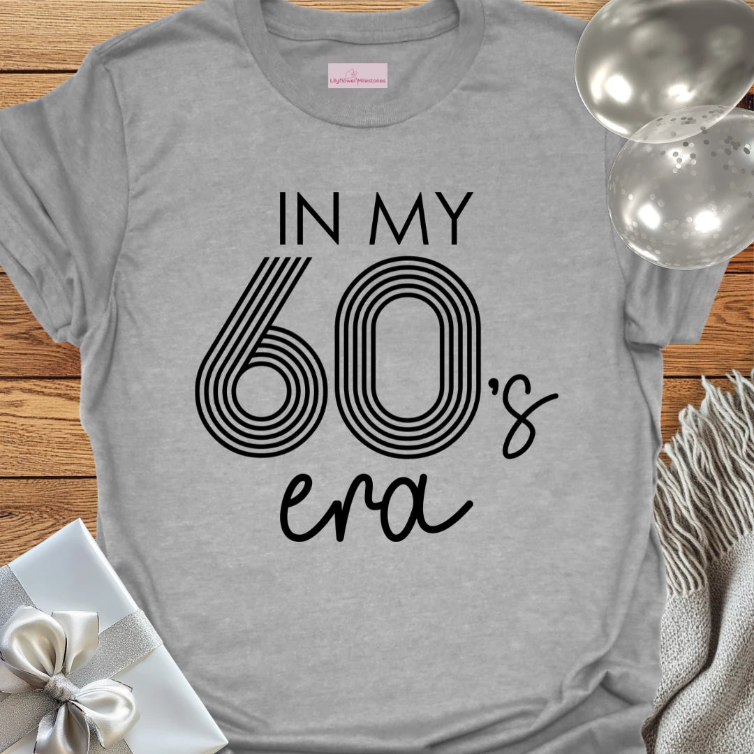 In My 60's Era  - 60th Birthday T-Shirt