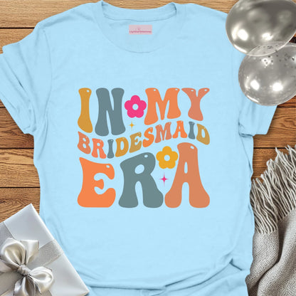 Retro In My Bridesmaid Era - Wedding T-Shirt
