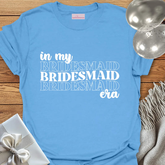 In My Bridesmaid Era - Wedding T-Shirt