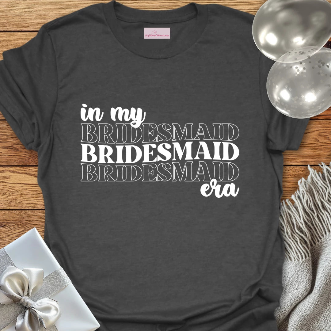 In My Bridesmaid Era - Wedding T-Shirt