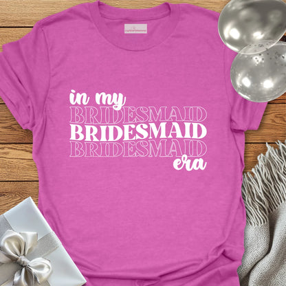 In My Bridesmaid Era - Wedding T-Shirt