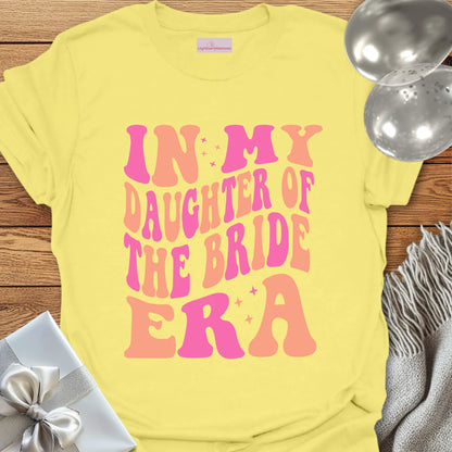 In My Daughter of the Bride Era (Retro) - Wedding T-Shirt