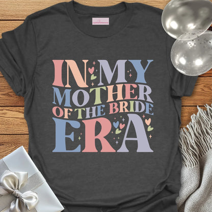 In My Mother of the Bride Era T-Shirt