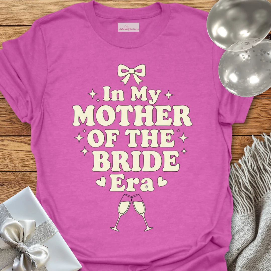 In My Mother of the Bride Era - Wedding T-Shirt
