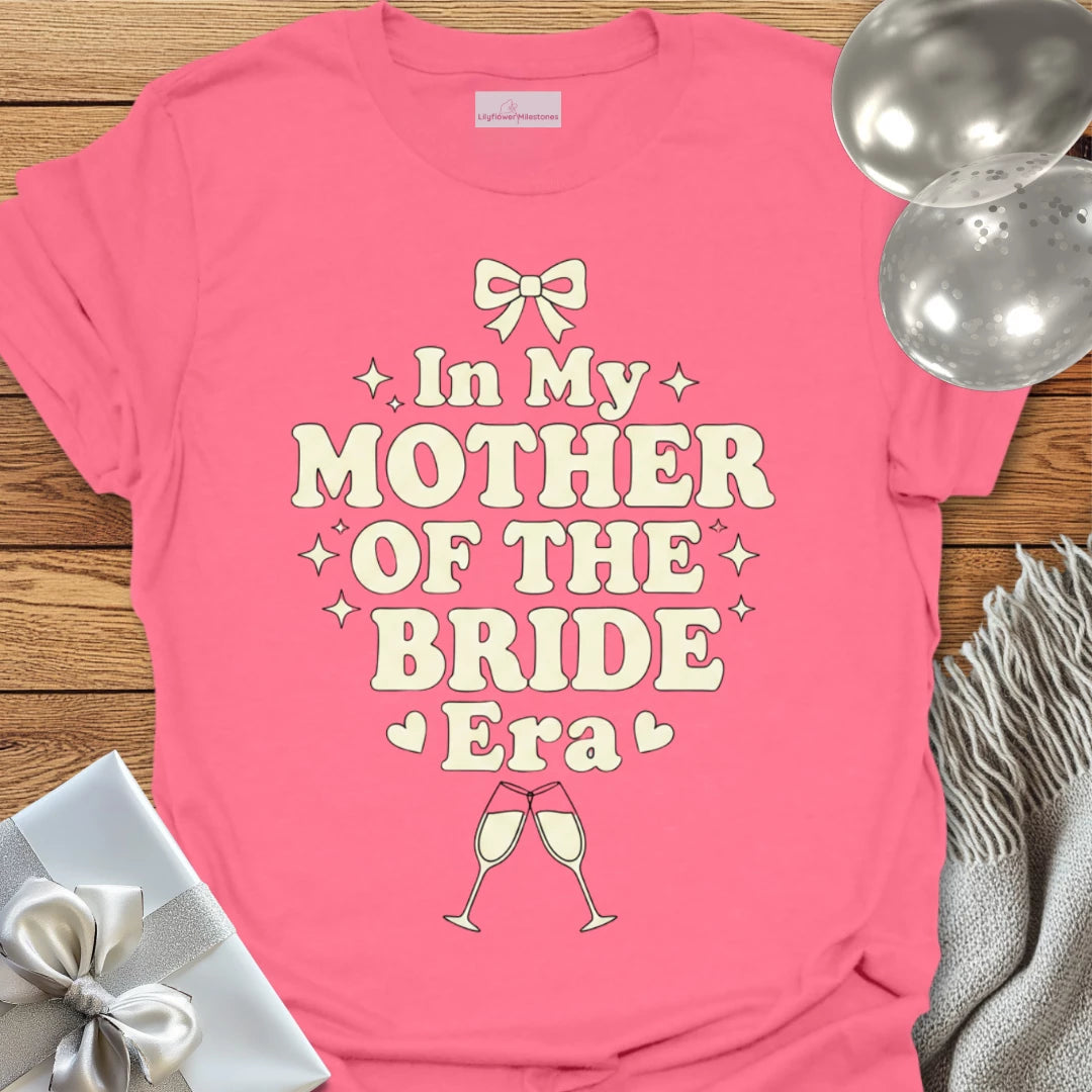 In My Mother of the Bride Era - Wedding T-Shirt