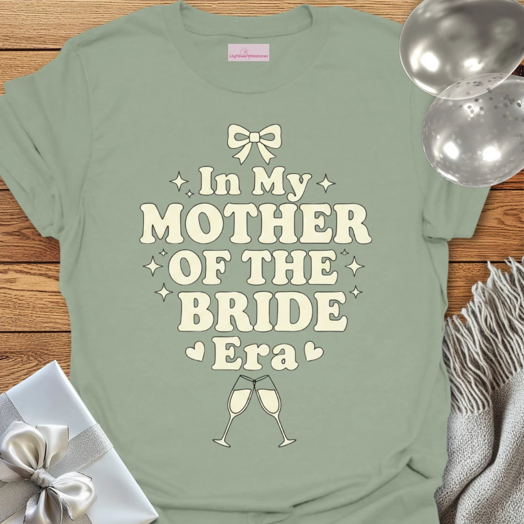 In My Mother of the Bride Era - Wedding T-Shirt