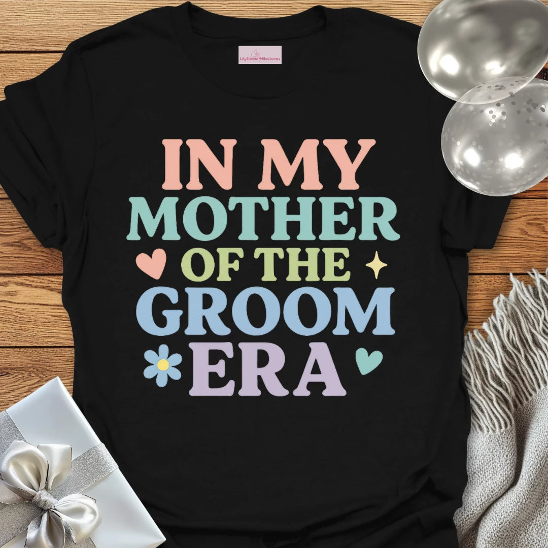 In My Mother of the Groom Era T-Shirt