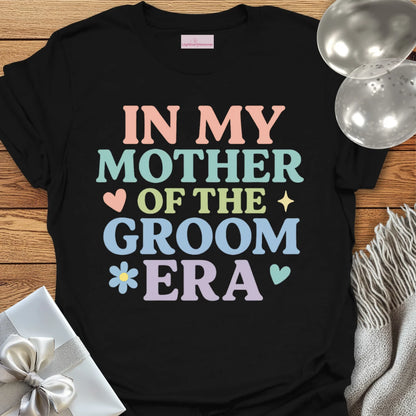 In My Mother of the Groom Era T-Shirt