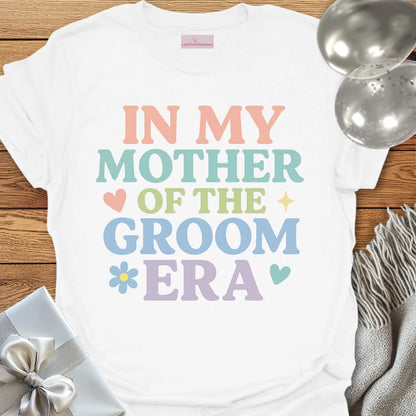 In My Mother of the Groom Era T-Shirt