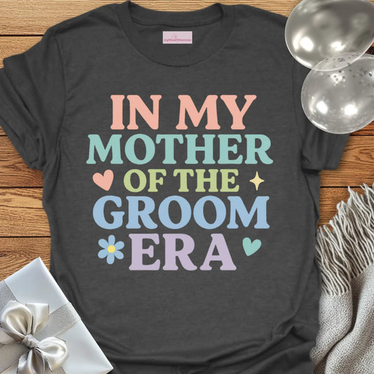 In My Mother of the Groom Era T-Shirt
