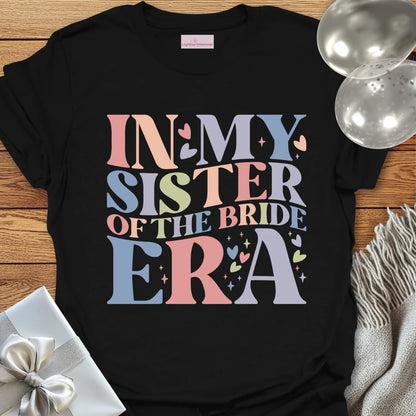 In My Sister of the Bride Era T-Shirt