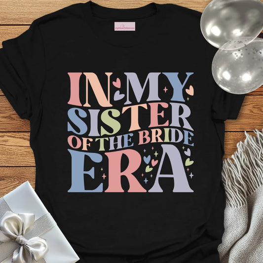 In My Sister of the Bride Era T-Shirt