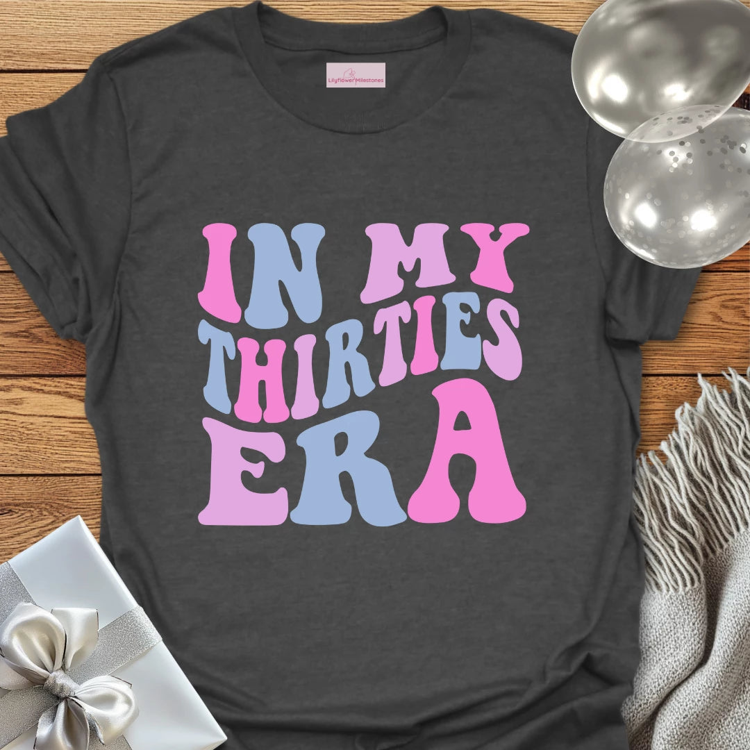 In My Thirties Era - 30th Birthday T-Shirt