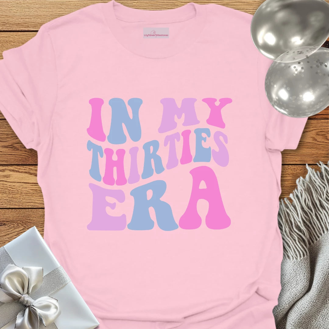 In My Thirties Era - 30th Birthday T-Shirt
