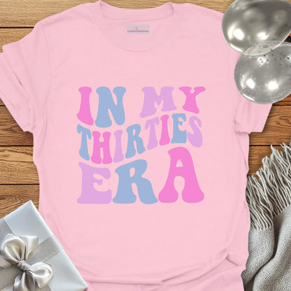 In My Thirties Era - 30th Birthday T-Shirt