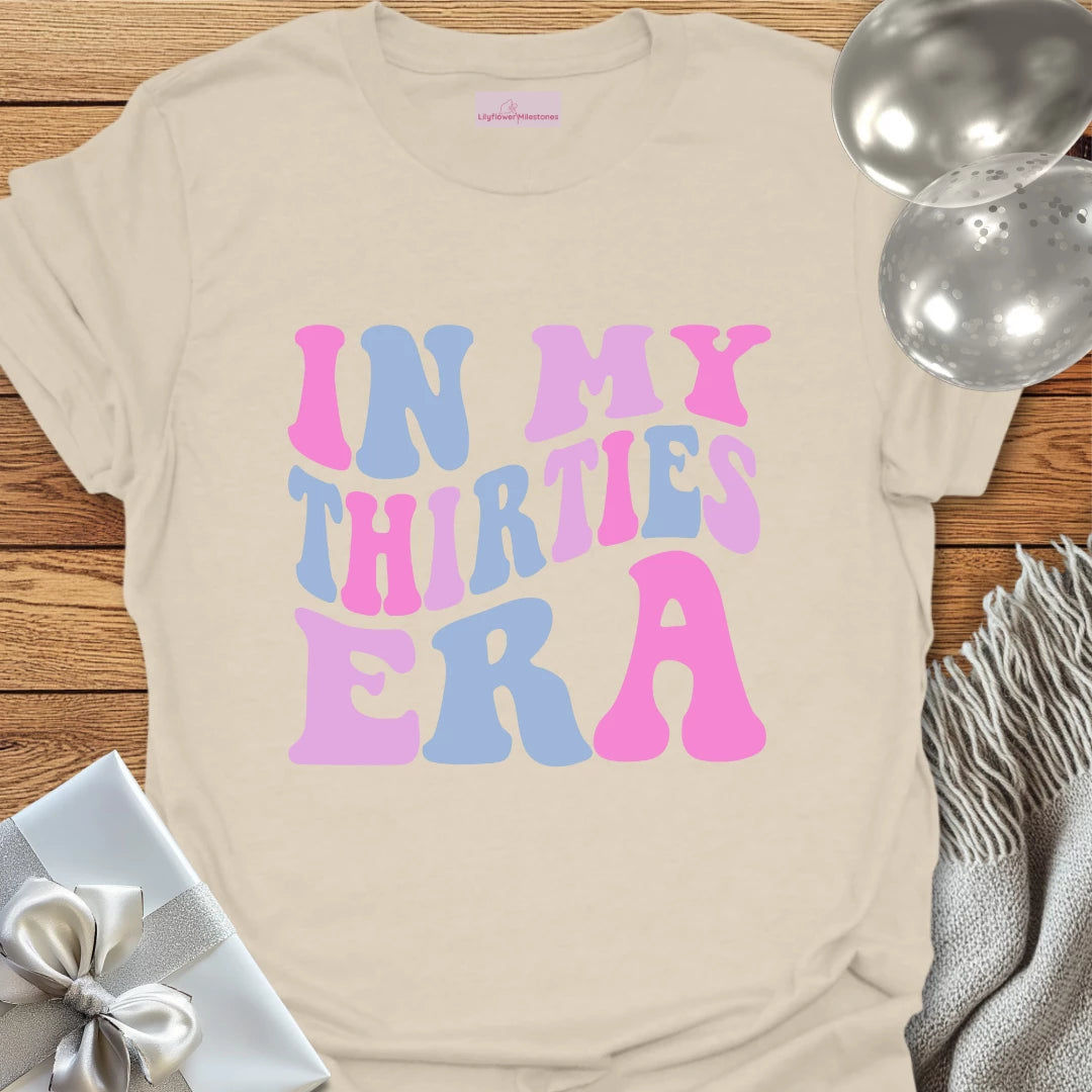 In My Thirties Era - 30th Birthday T-Shirt
