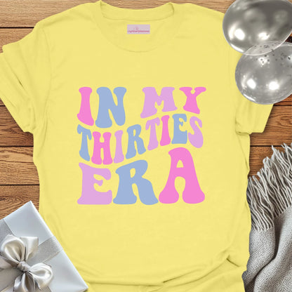 In My Thirties Era - 30th Birthday T-Shirt
