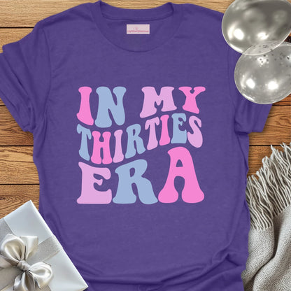 In My Thirties Era - 30th Birthday T-Shirt