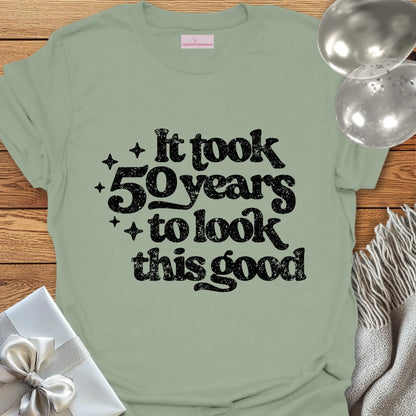 It Took 50 Years to Look This Good - 50th Birthday T-Shirt