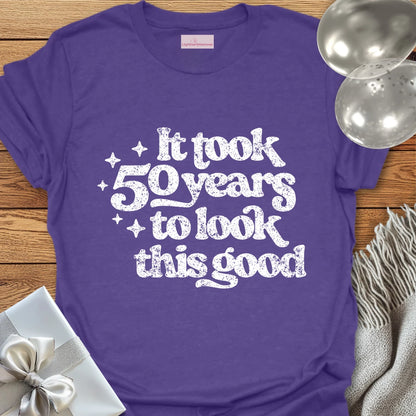 It Took 50 Years to Look This Good - 50th Birthday T-Shirt