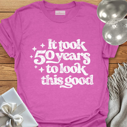 It Took 50 Years to Look This Good - 50th Birthday T-Shirt