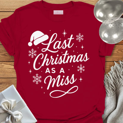 Last Christmas as a Miss - Christmas T-Shirt
