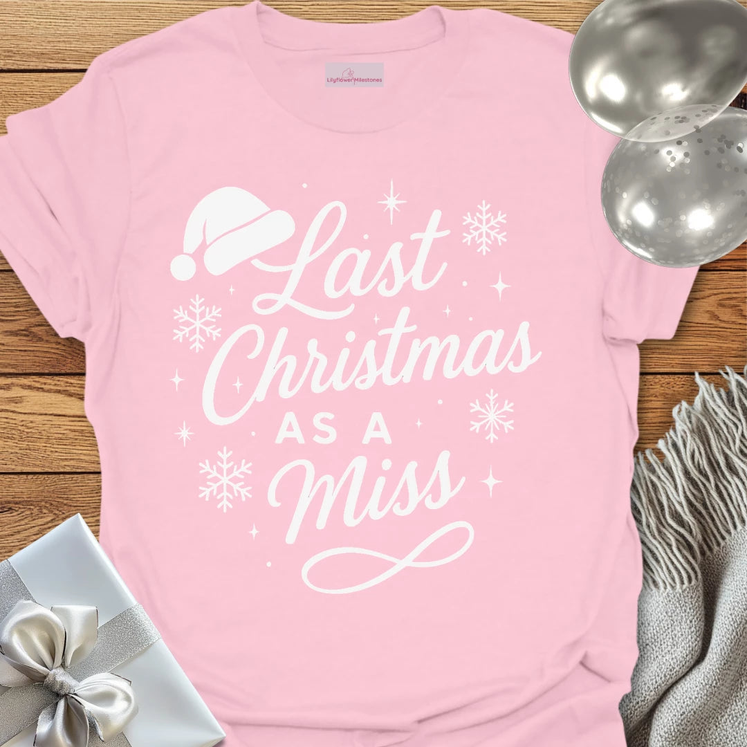 Last Christmas as a Miss - Christmas T-Shirt