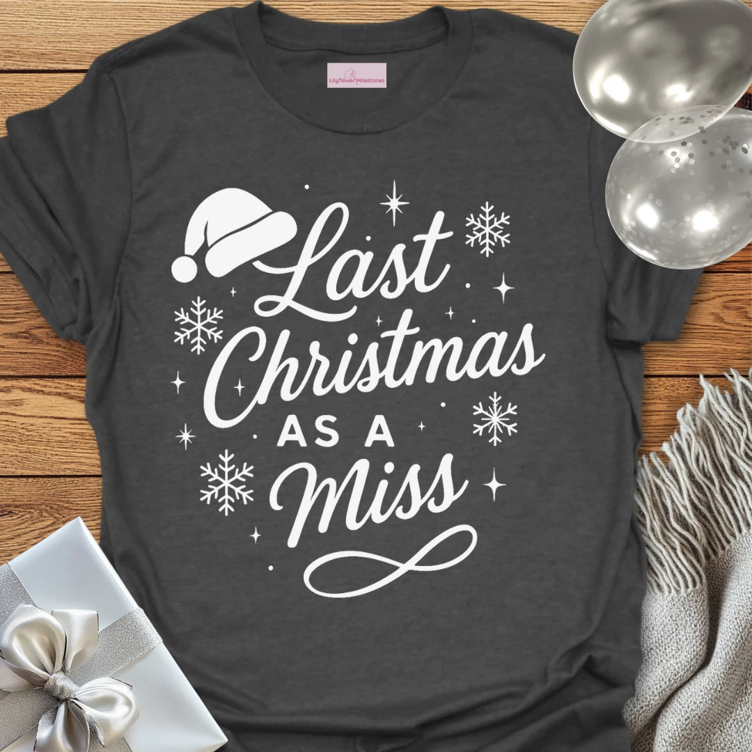 Last Christmas as a Miss - Christmas T-Shirt