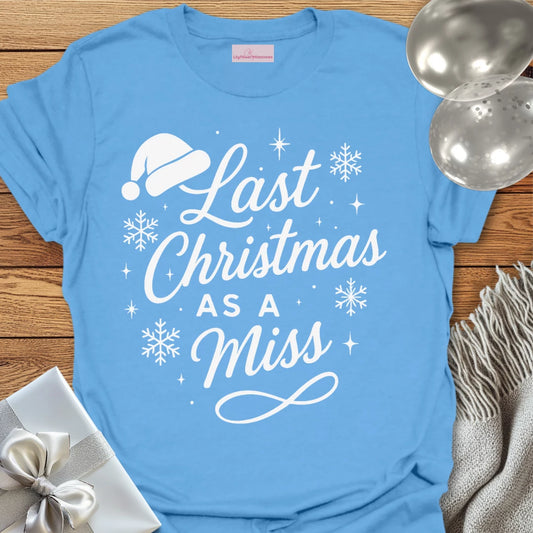 Last Christmas as a Miss - Christmas T-Shirt