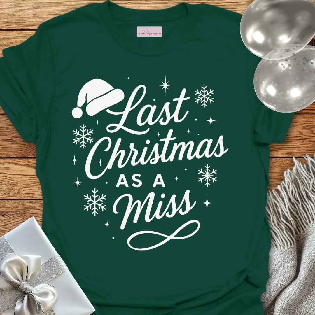 Last Christmas as a Miss - Christmas T-Shirt