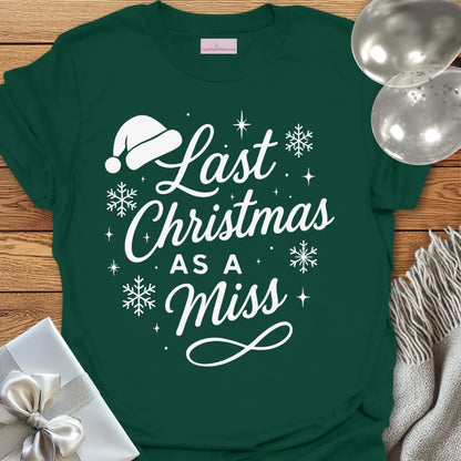 Last Christmas as a Miss - Christmas T-Shirt