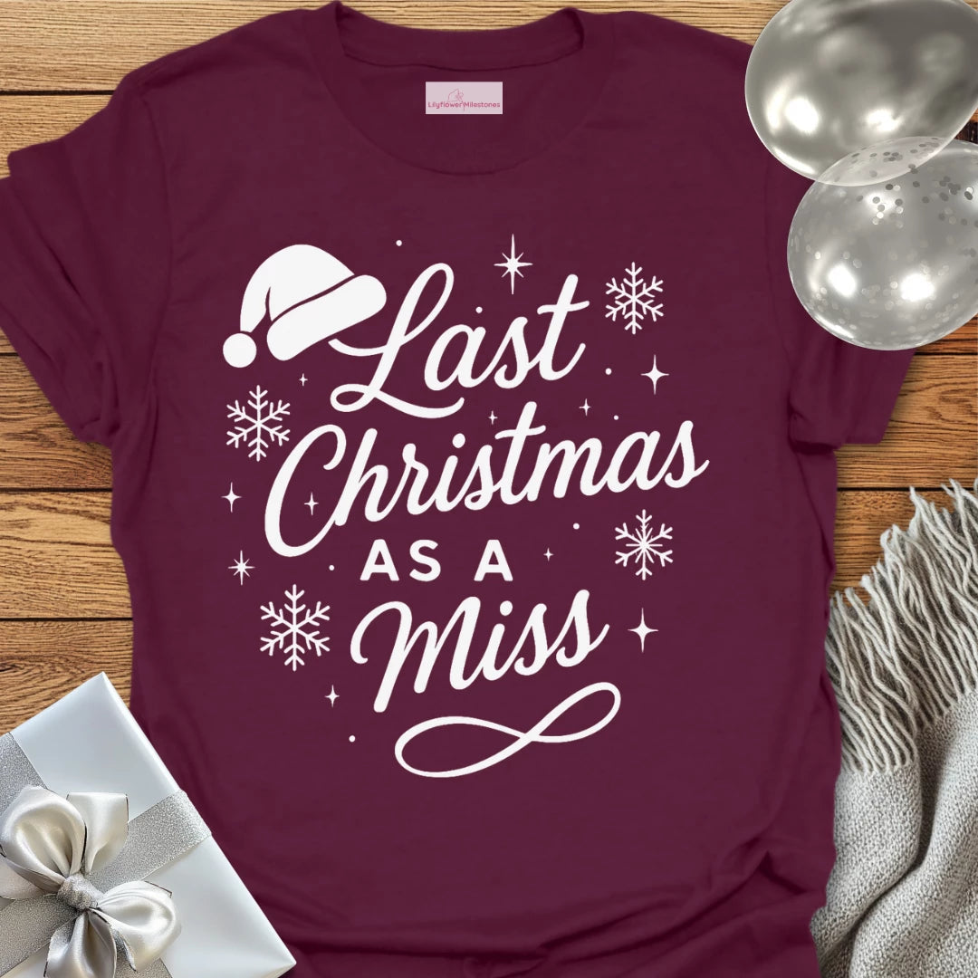 Last Christmas as a Miss - Christmas T-Shirt