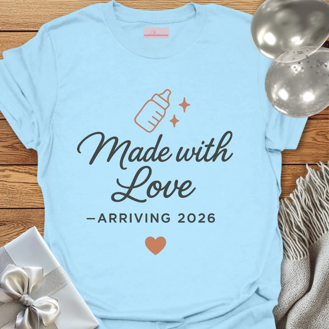 Made with Love, Arriving 2026 - Pregnancy Announcement T-Shirt