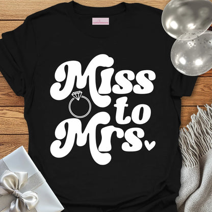 Miss to Mrs  - Wedding T-Shirt