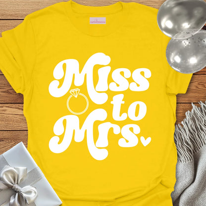 Miss to Mrs  - Wedding T-Shirt
