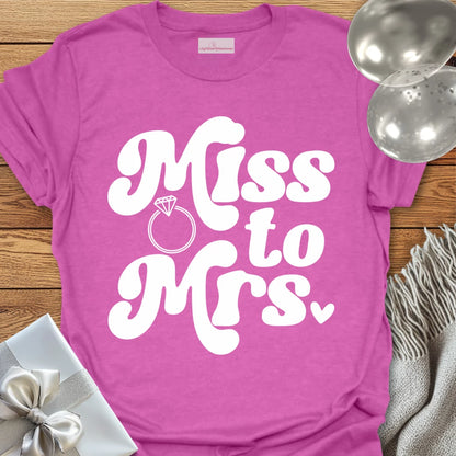 Miss to Mrs  - Wedding T-Shirt