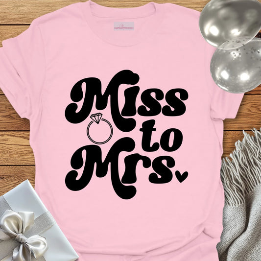 Miss to Mrs  - Wedding T-Shirt