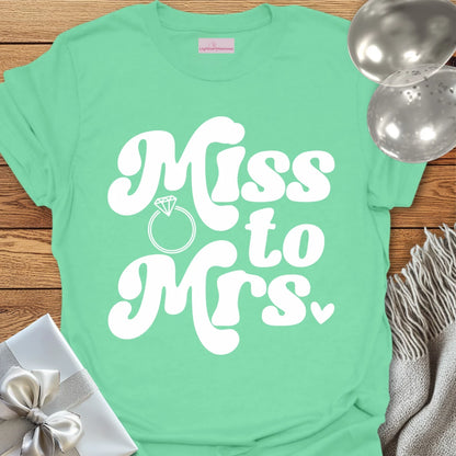 Miss to Mrs  - Wedding T-Shirt
