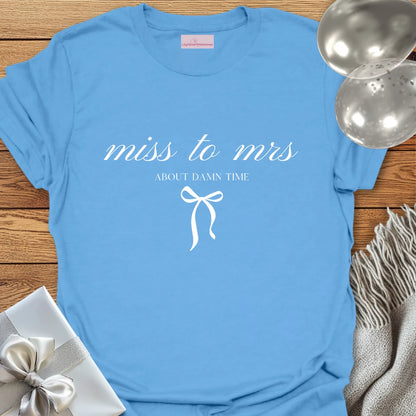 Miss to Mrs, About Damn Time T-Shirt