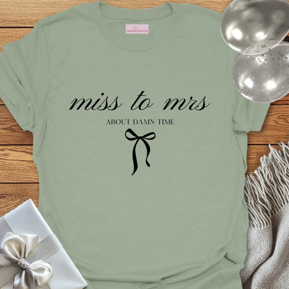 Miss to Mrs, About Damn Time T-Shirt
