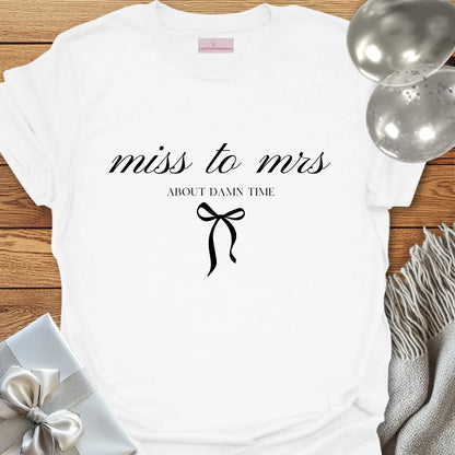 Miss to Mrs, About Damn Time T-Shirt