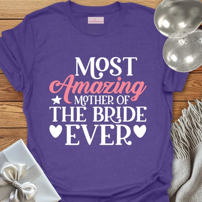 Most Amazing Mother of the Bride Ever - Wedding T-Shirt